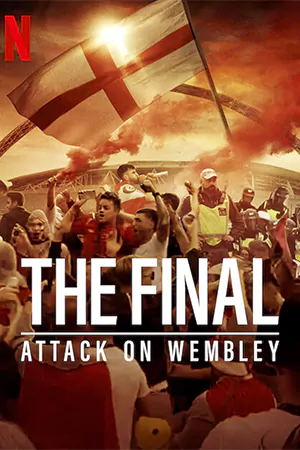 ดูซีรี่ย์ The Final: Attack on Wembley (2024) บุกเวมบลีย์ ซับไทย
