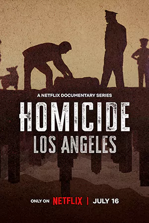 ดูซีรี่ย์ Homicide: Los Angeles (2024) เจาะลึกคดีฆาตกรรม | Netflix 5 ตอนจบ