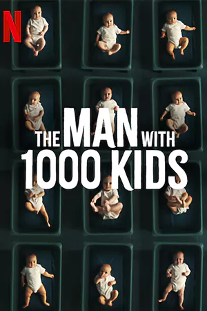 ดูซีรี่ย์ Netflix The Man with 1000 Kids (2024) พ่อพันลูก Ep.1-3 ตอนจบ