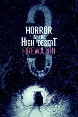 ดูหนัง Horror in the High Desert 3: Firewatch (2024) เต็มเรื่อง