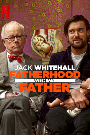 ดูซีรี่ย์ Netflix Jack Whitehall: Fatherhood with My Father (2024) EP.1-4 (จบ)